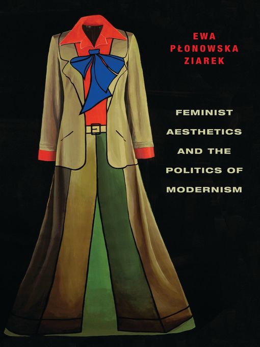Title details for Feminist Aesthetics and the Politics of Modernism by Ewa Płonowska Ziarek - Available
